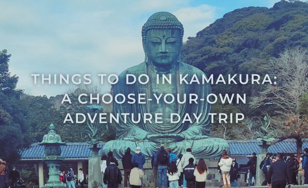 Things to Do in Kamakura: A Choose-Your-Own Adventure Day Trip